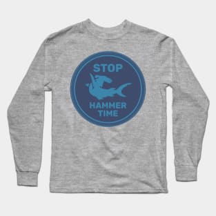 Stop Hammer Time Long Sleeve T-Shirt